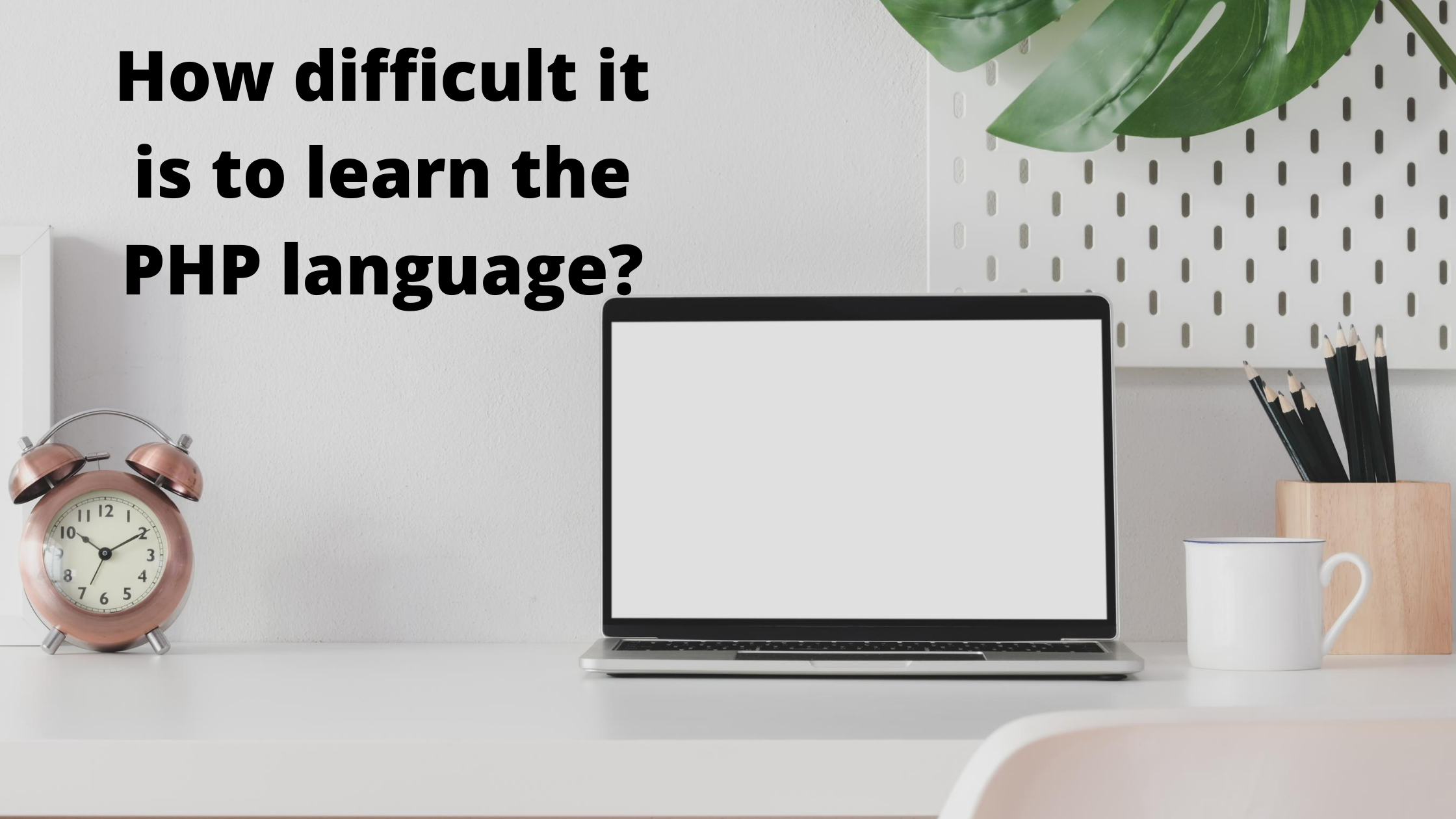 How difficult it is to learn the PHP language?