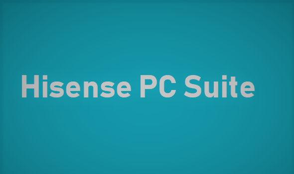 Hisense PC Suite & USB Driver For Windows Free Download