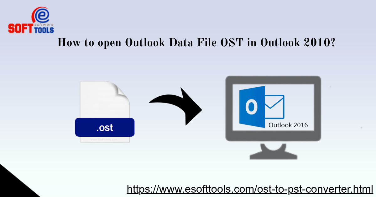 How to Open Outlook Data File OST in Outlook 2010?