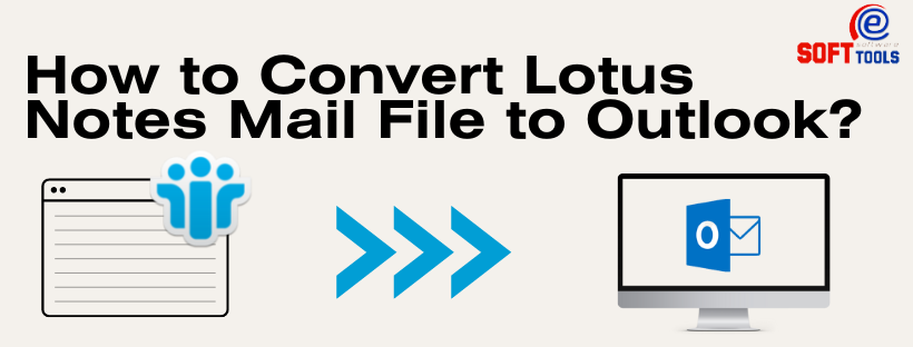 How to Convert Lotus Notes Mail File to Outlook?
