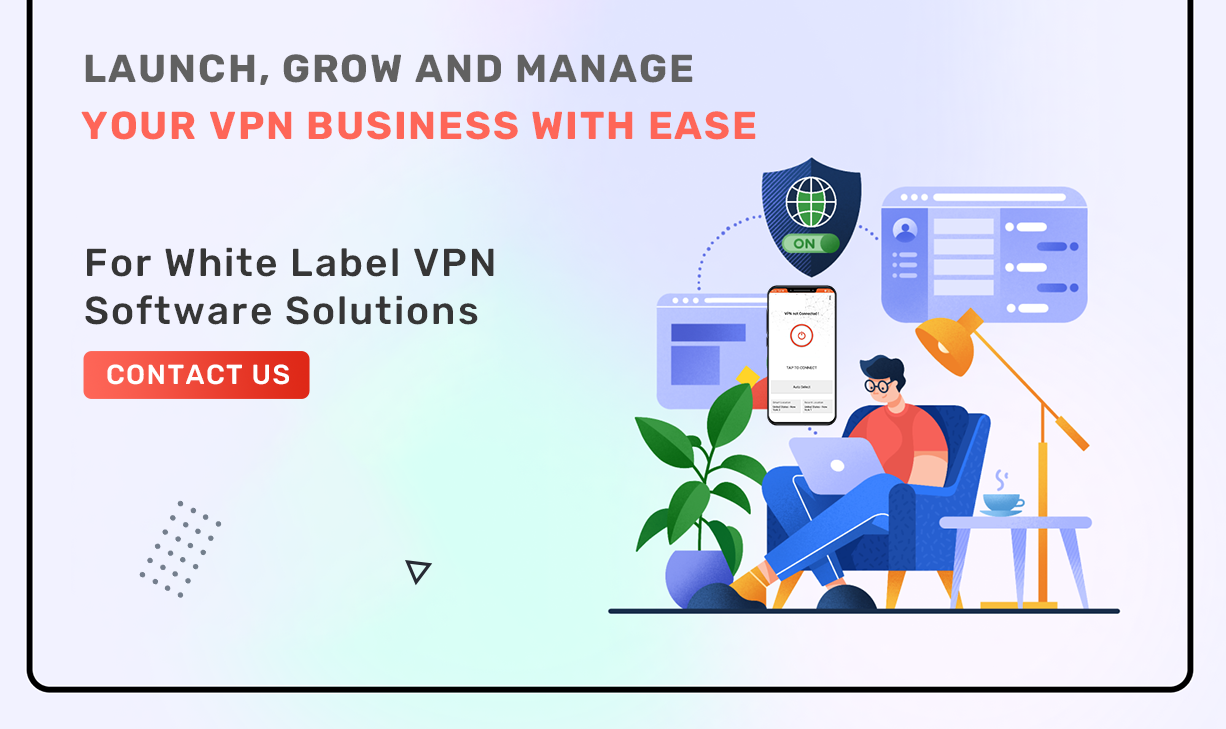 White Label VPN Software Solutions To Run A Successful VPN Business
