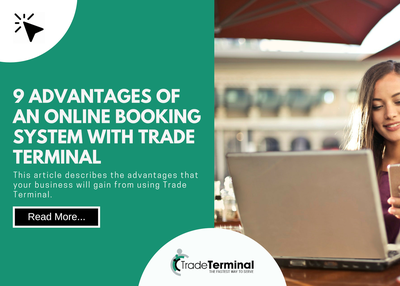 9 Advantages of an Online Booking System with Trade Terminal