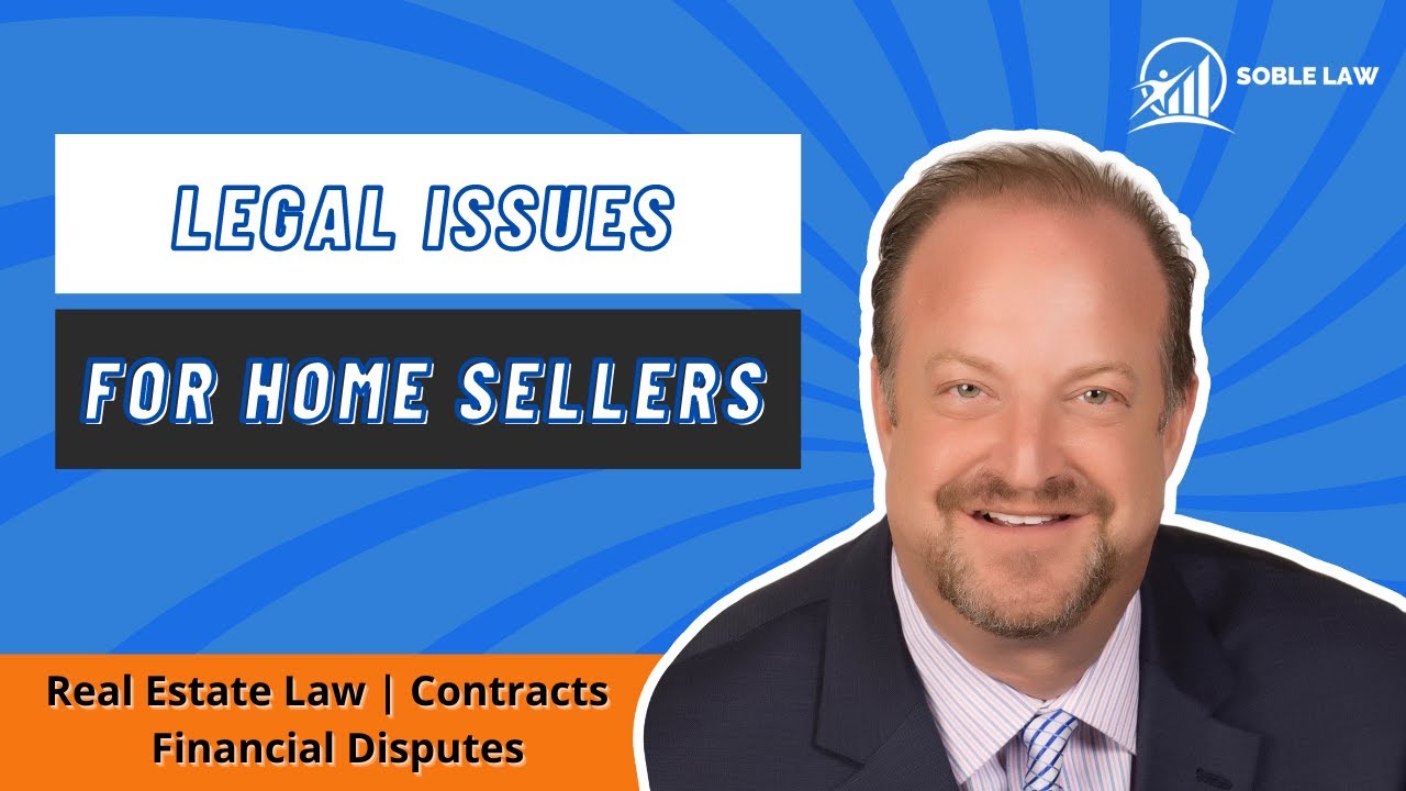 Common Legal Issues for Home Sellers