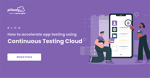 How to Accelerate App Testing Using Continuous Testing Cloud