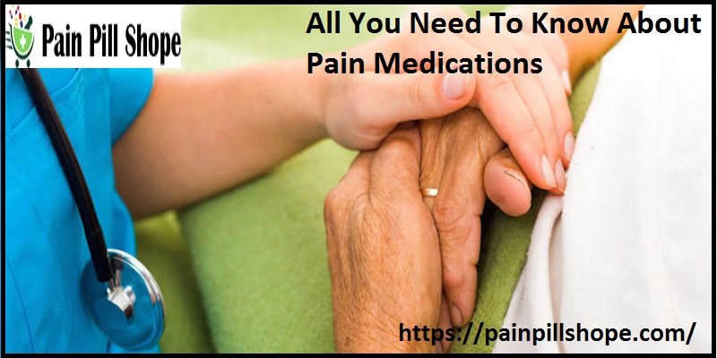 All You Need To Know About Pain Medications