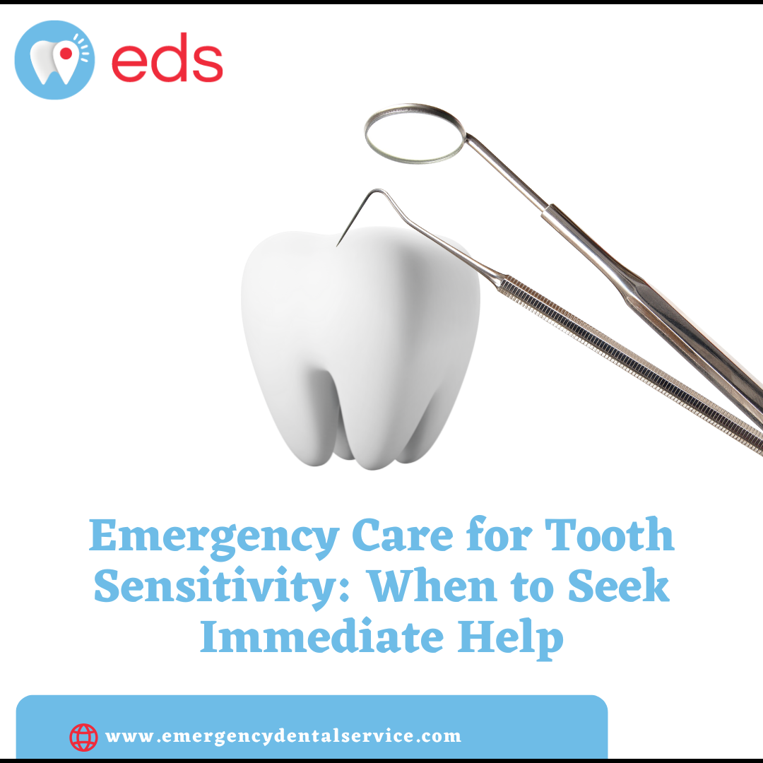 Emergency Care for Tooth Sensitivity: When to Seek Immediate Help