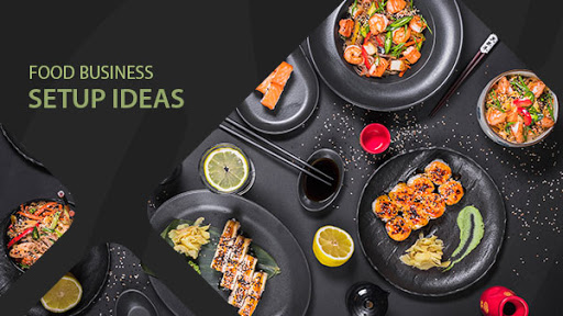 5 Different Food Business Setup Ideas