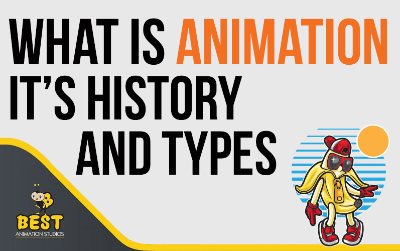 What is Animation - it’s history and types
