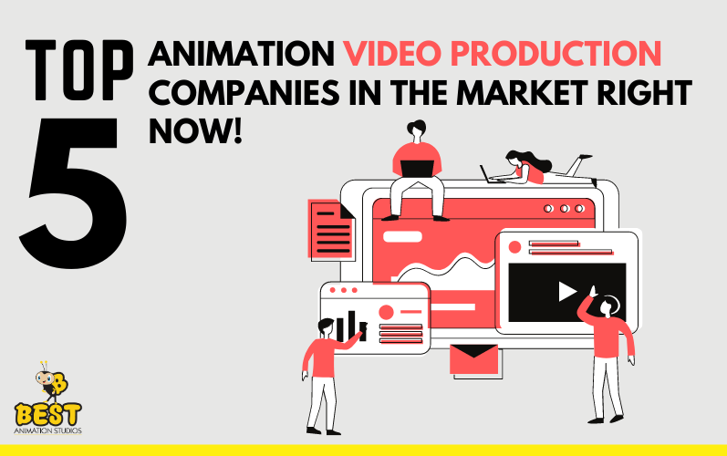  Top 5 Animation Video Production Companies in the Market Right Now