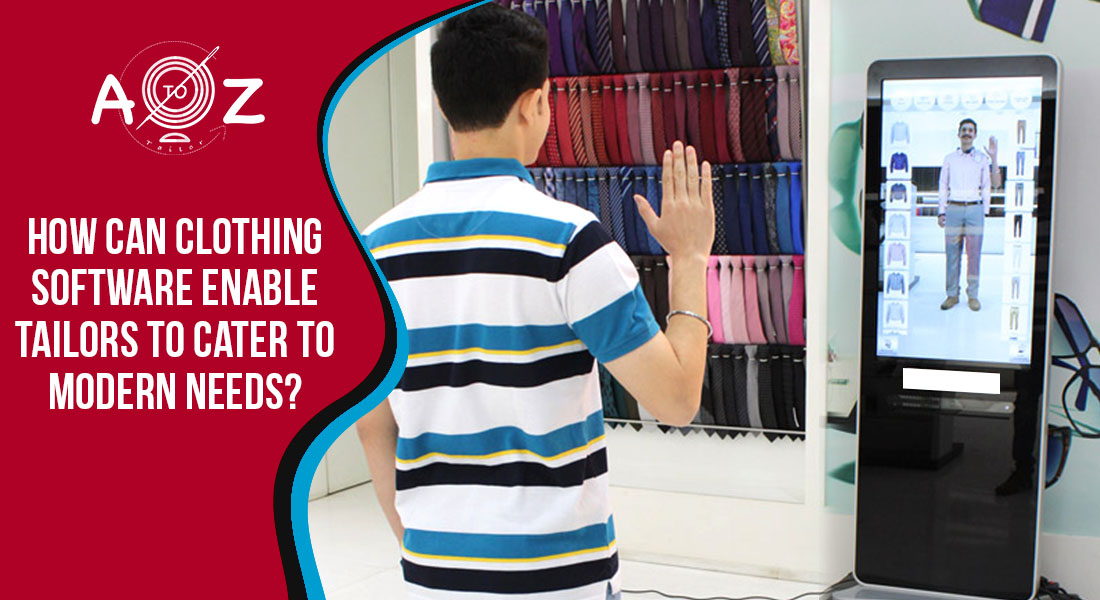 How Can Clothing Software Enable Tailors to Cater to Modern Needs?