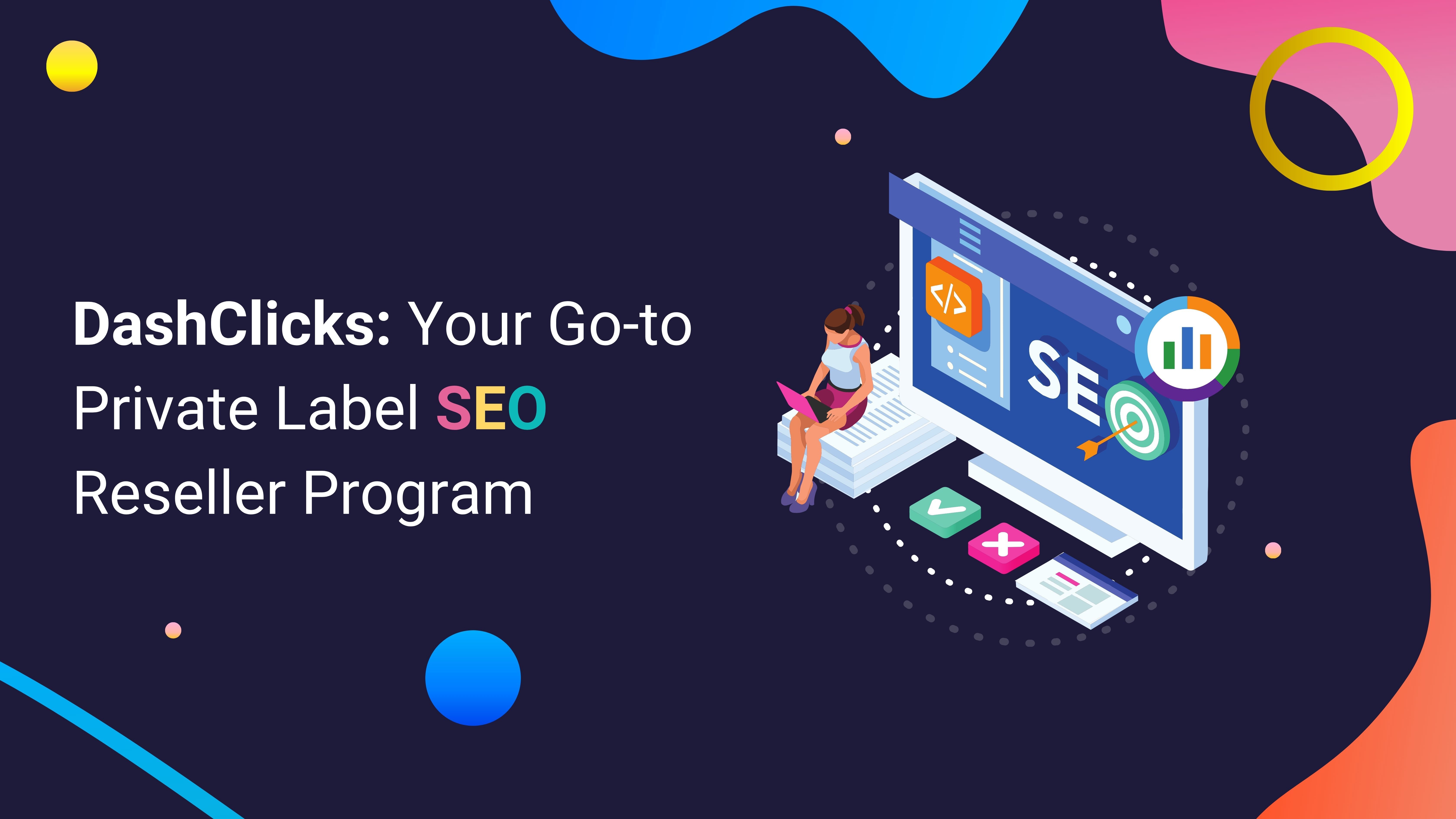 DashClicks: Your Go-to Private Label SEO Reseller Program