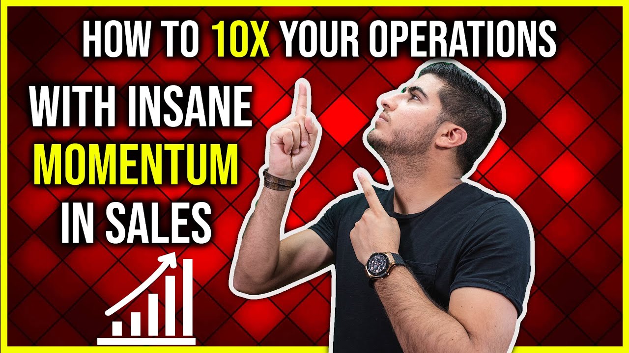 How to 10x Your Operations with INSANE Momentum in Sales