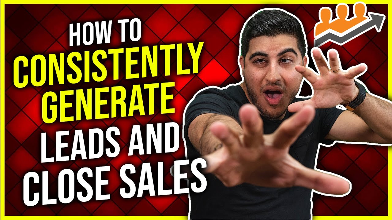 How to Consistently Generate Leads and Close Sales