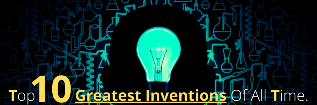Top 10 Greatest Inventions Of All Time