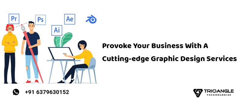 Provoke Your Business With A Cutting-edge Graphic Design Services