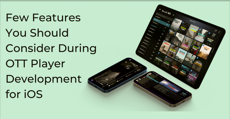 Few Features You Should Consider During OTT App Development for iOS