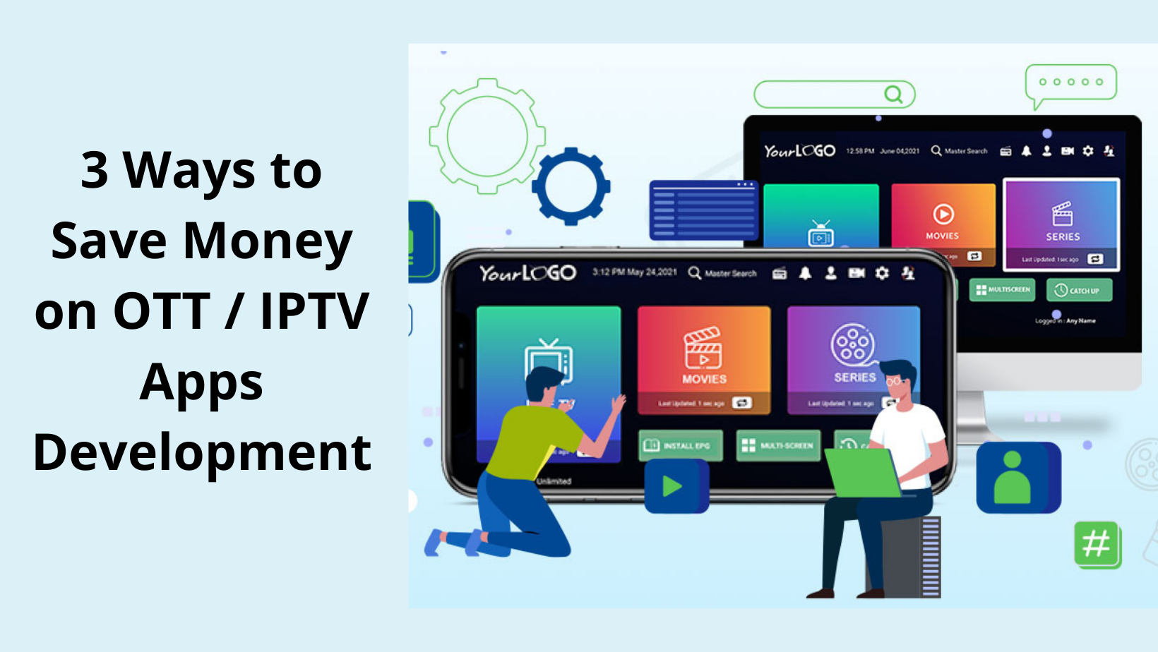 3 Ways to Save Money on OTT / IPTV Apps Development and Maintenance