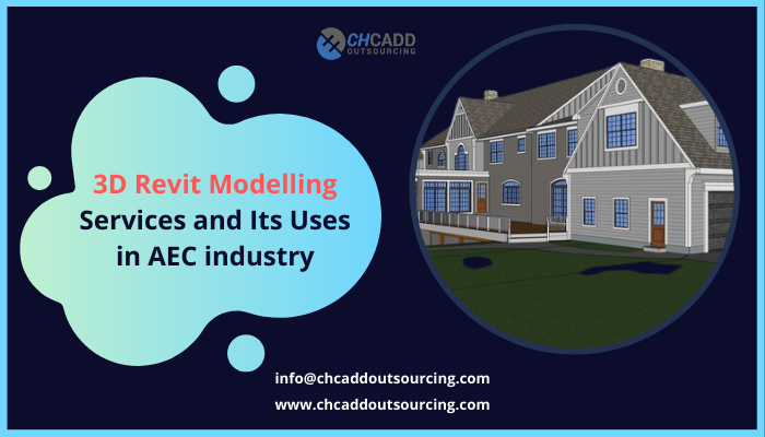3D Revit Modeling Services and Its Uses in AEC Industry
