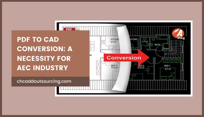 PDF to CAD Conversion: A Necessity For AEC Industry