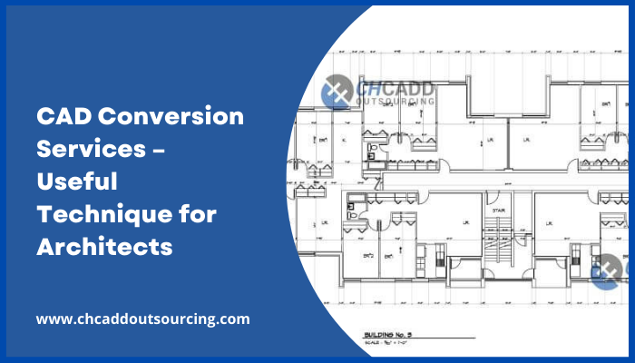 CAD Conversion Services – Useful Technique for Architects