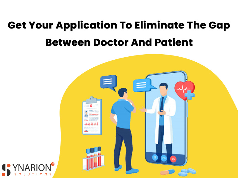 Get Your Application To Eliminate the Gap Between Doctor And Patient