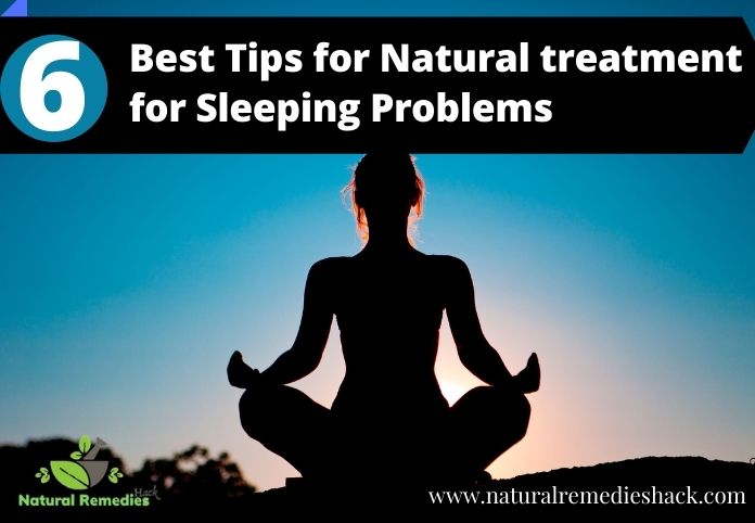 6 Best Tips for Natural treatment for Sleeping Problems