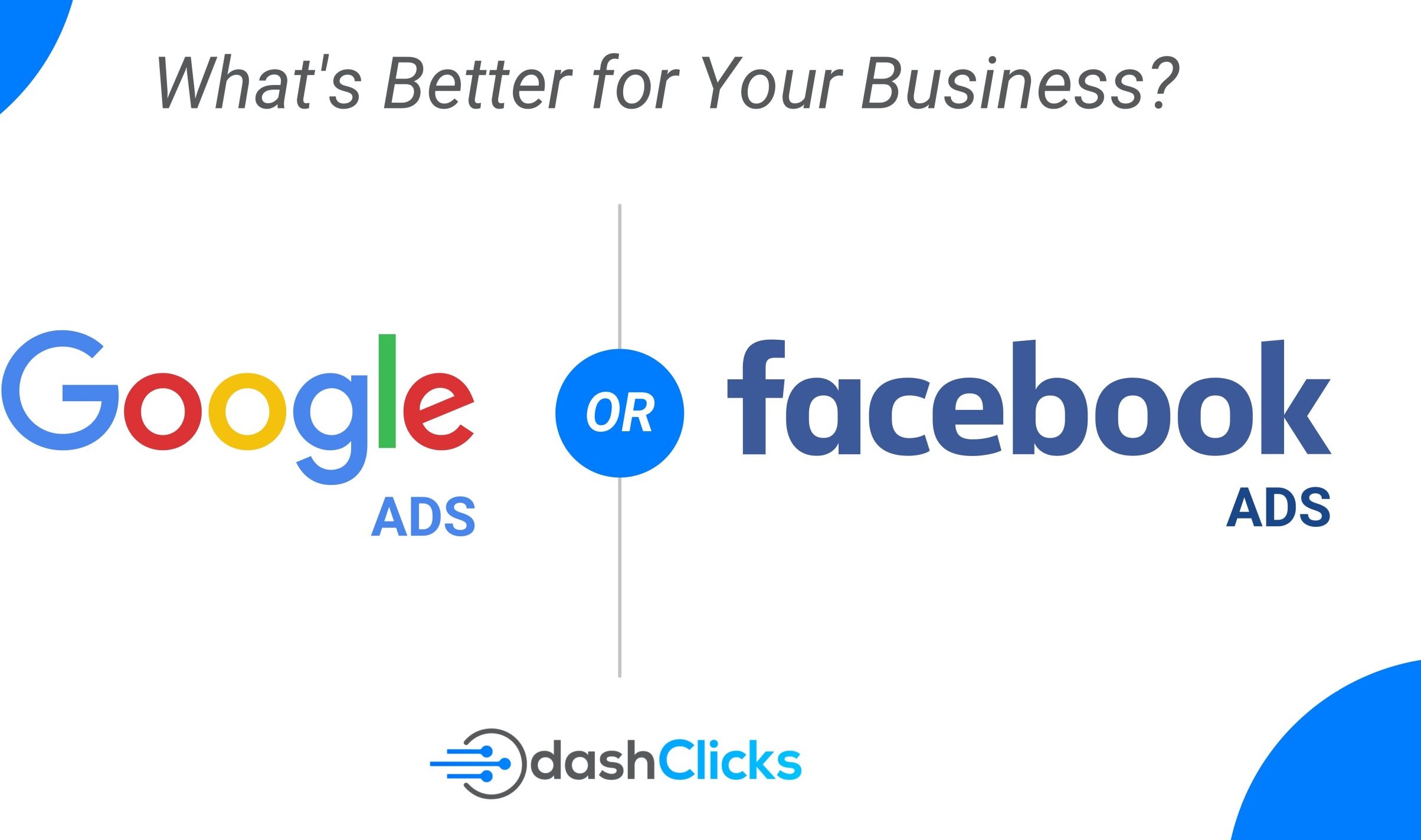 Google Ads or Facebook Ads: How You Can Use Both For Business?