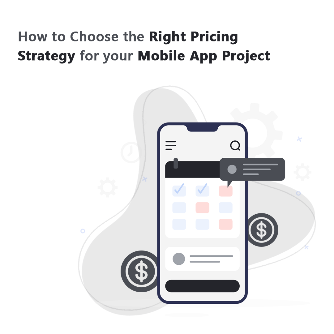 How to Choose the Right Pricing Strategy for your Mobile App Project