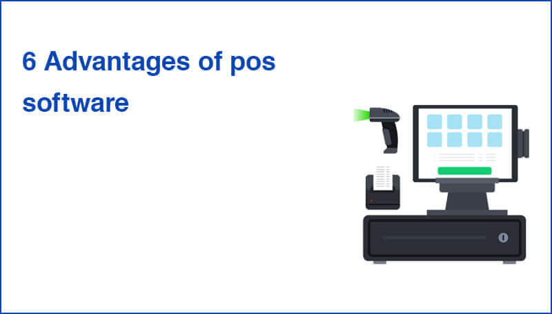 6 Advantages of POS Software