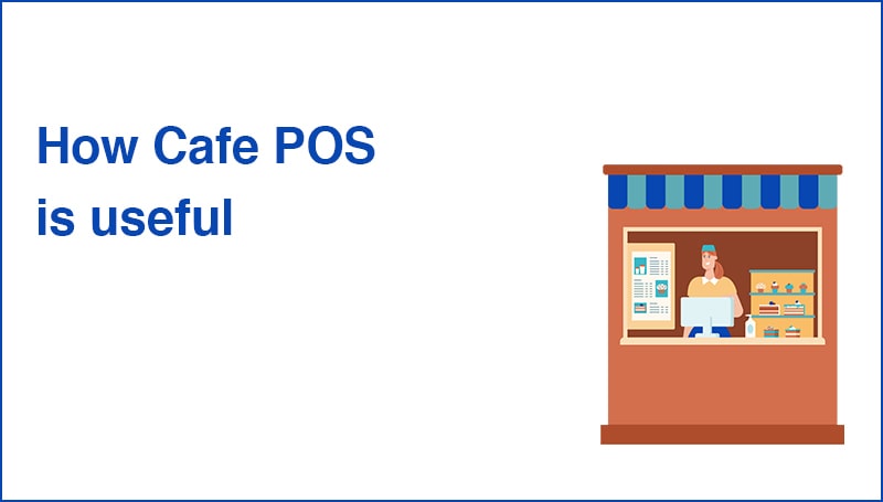 How Cafe POS is useful
