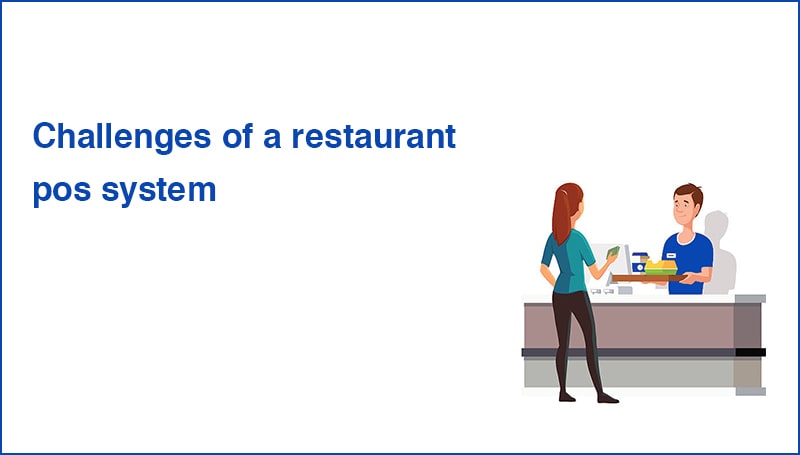 Challenges of a restaurant pos system