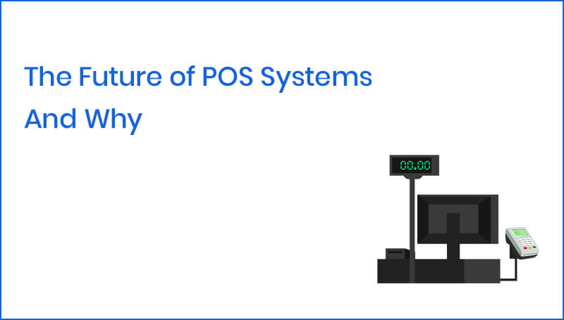 The Future of POS Systems. And Why