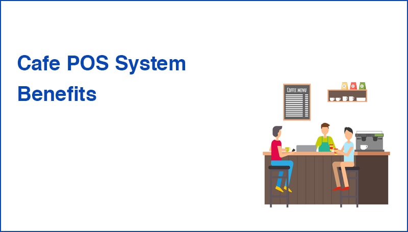 Cafe POS System Benefits