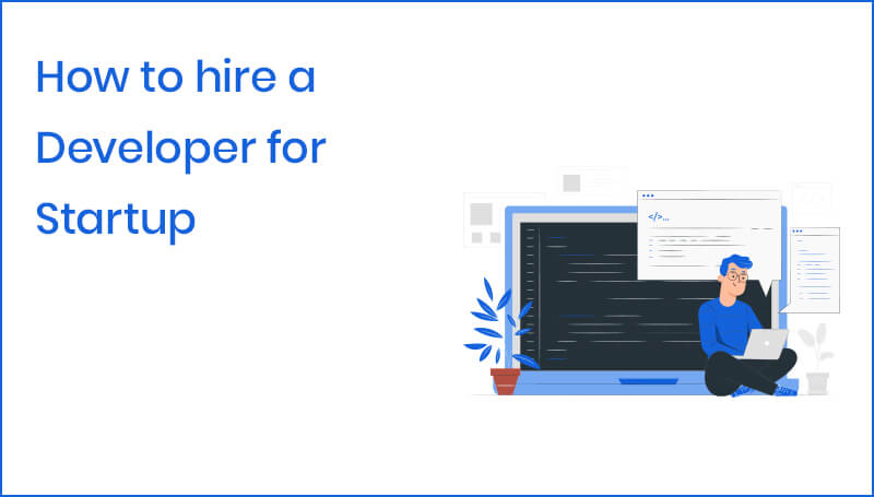 How to hire a developer for Startup