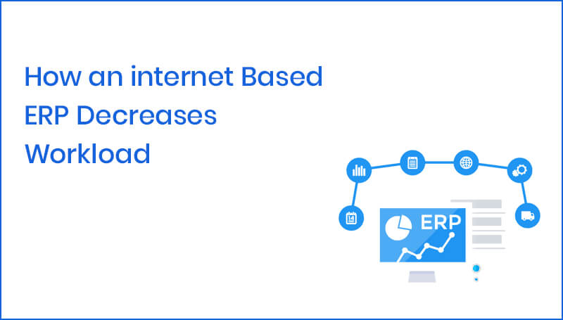 How an internet Based ERP Decreases Workload