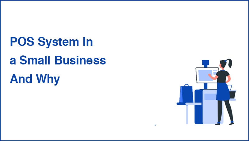 POS System In a Small Business And Why