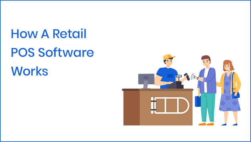 How A Retail POS Software Works