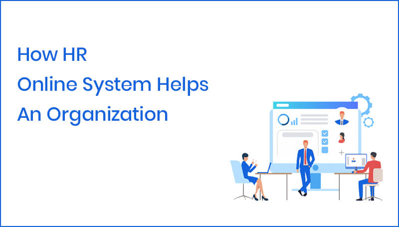 How HR Online System Helps An Organization