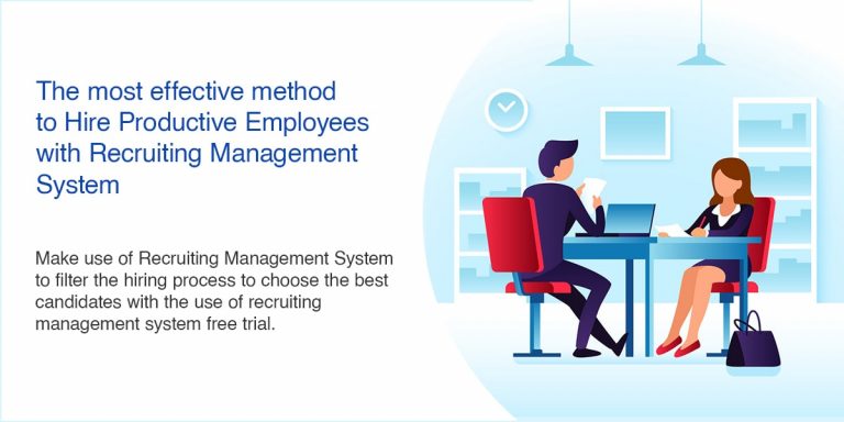 The most effective method to Hire Productive Employees with Recruiting Management System