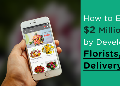How to Earn $2 Million Dollars by Developing Florists, Flowers Delivery App