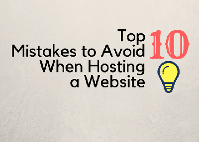 Top 10 Mistakes To Avoid When Hosting A Website
