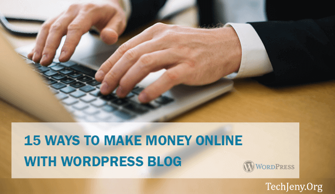 15 Ways To Make Money Online With WordPress Blog
