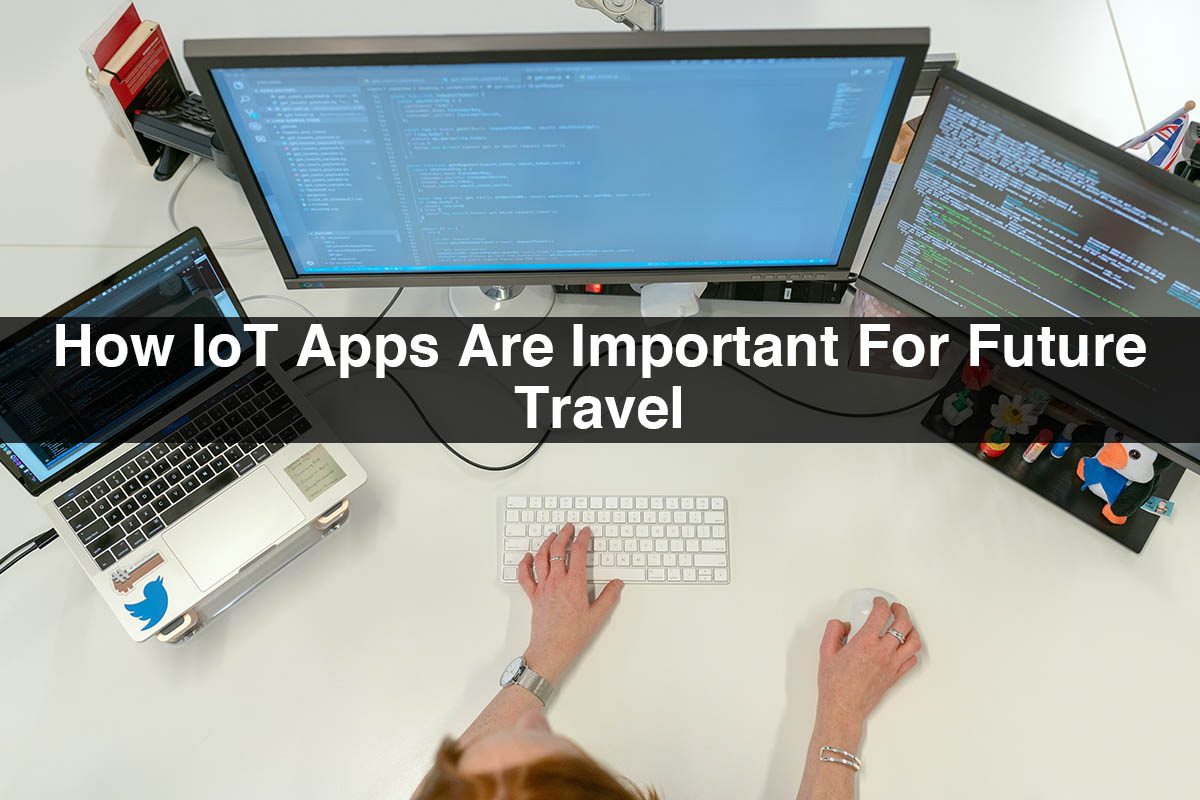 How IoT Apps Are Important For Future Travel