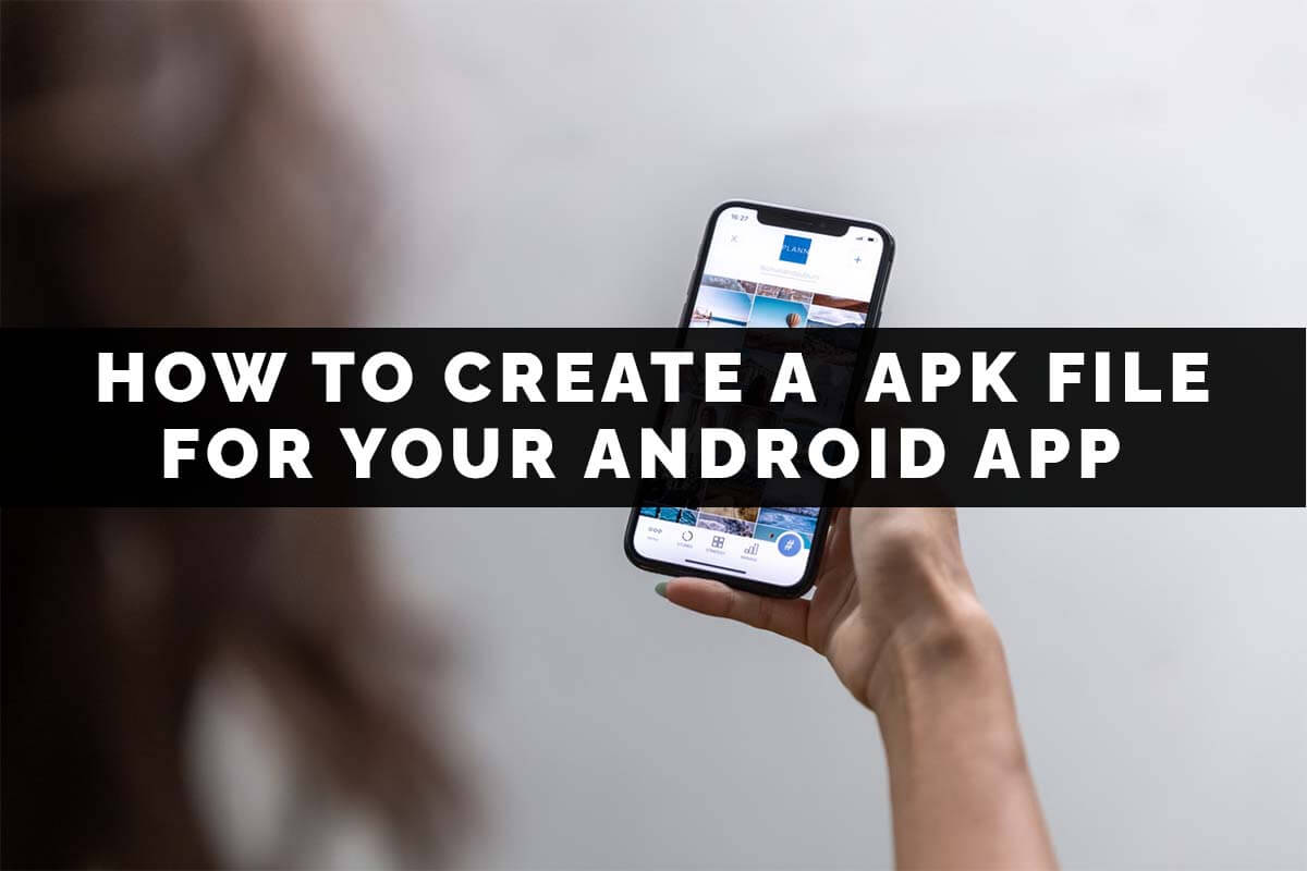 How to Create an APK File for Your Android App