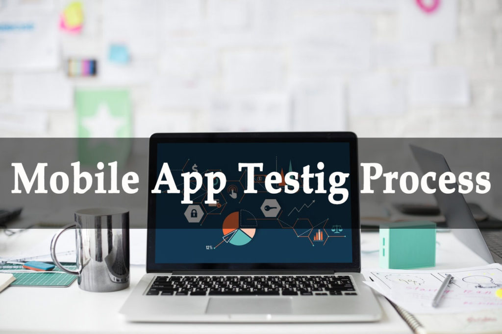 What Are the Mobile App Testing Process?