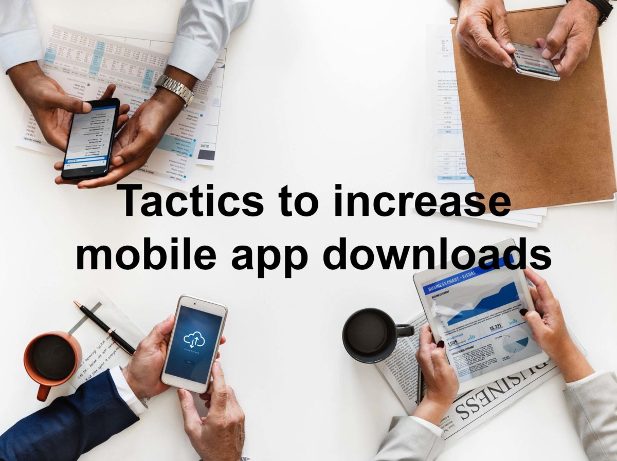 Tactics to Increase Mobile App Downloads