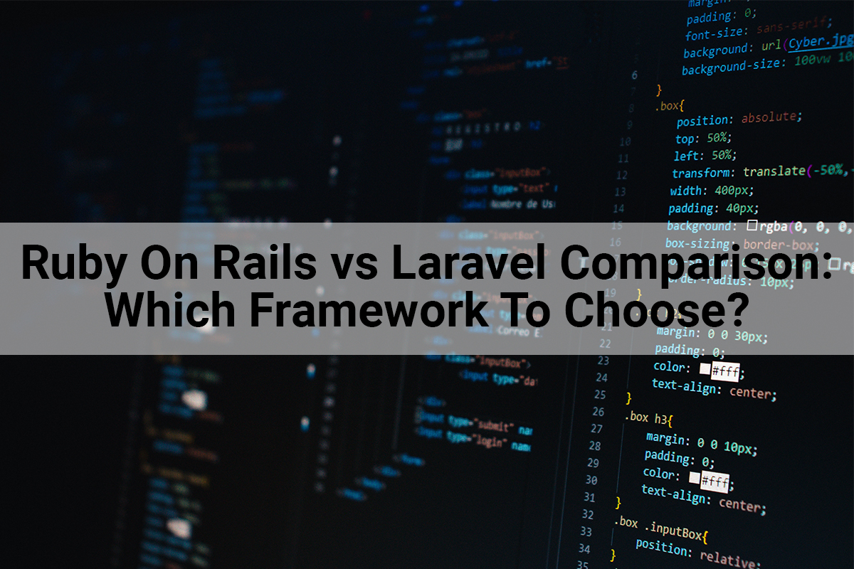 Ruby On Rails vs Laravel Comparison Which Framework To Choose For Your Next Project?