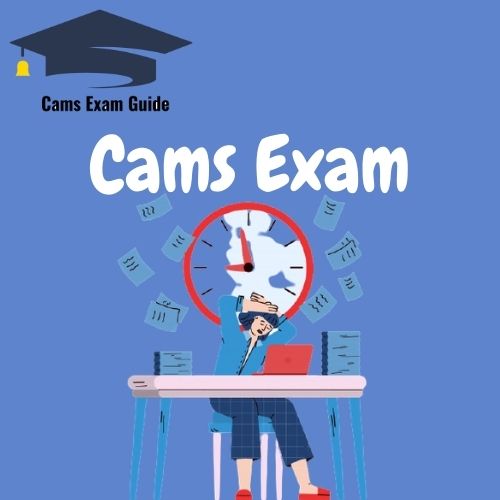 Cams Exam | To Know More about Exam? Check Out Our Useful Article