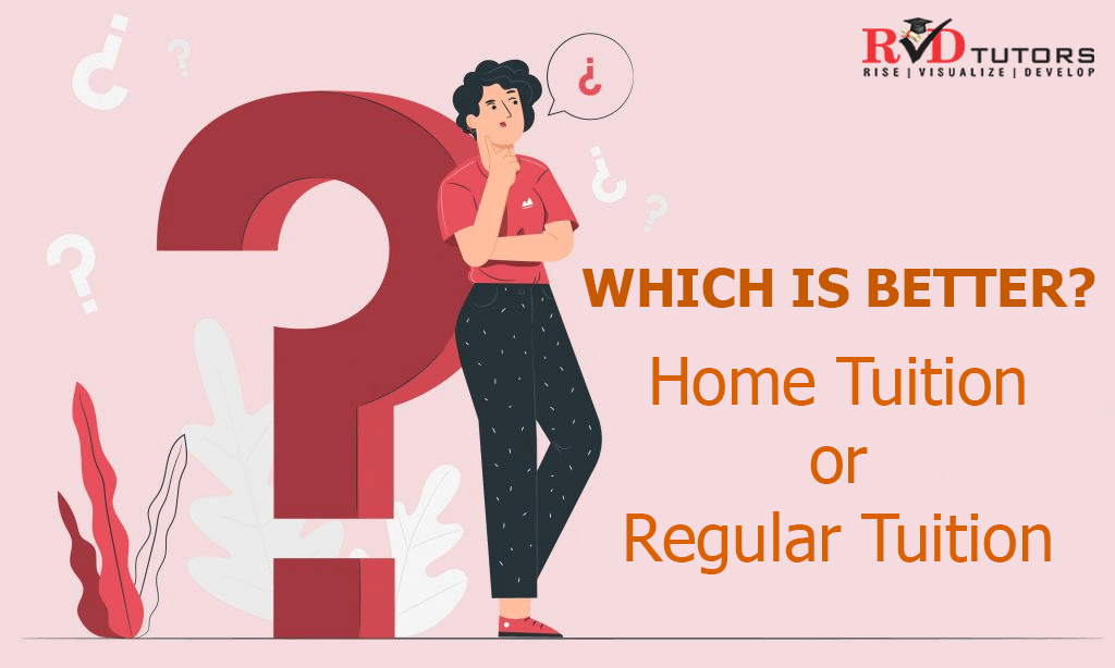 Which is better: Home tuition or regular tuition