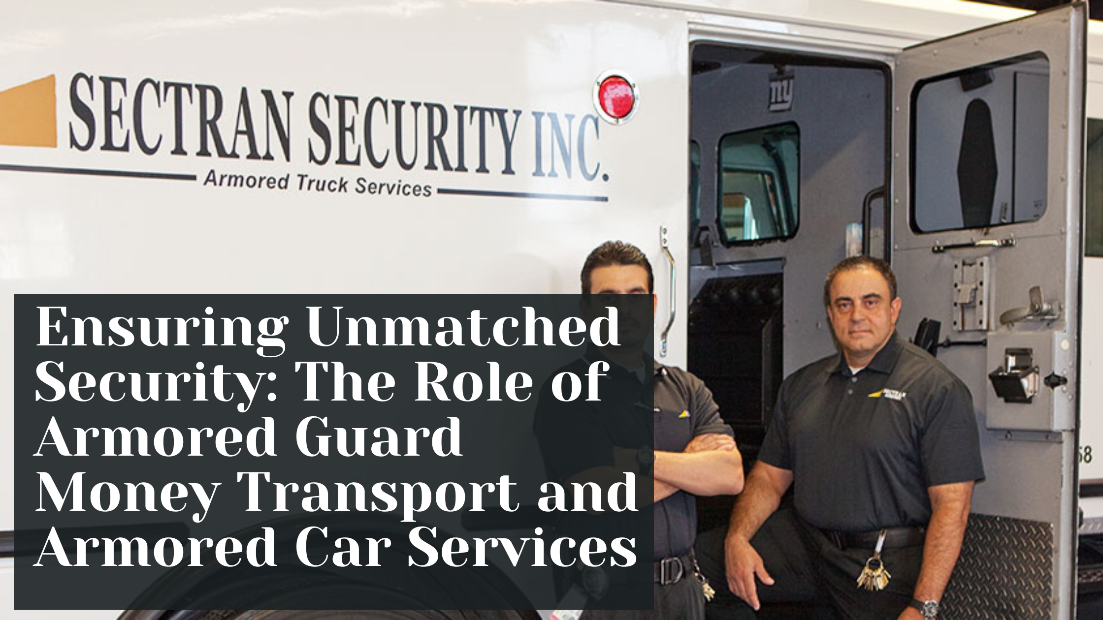 Ensuring Unmatched Security: The Role of Armored Guard Money Transport and Armored Car Services